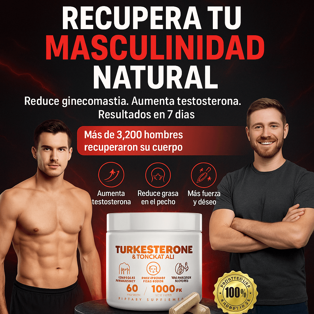 (TURKESTERONA) ELIMINA LA GINECOMASTIA QUE TANTO TIEMPO TE HA AVERGONZADO Y AUMENTA TU TESTOSTERONA